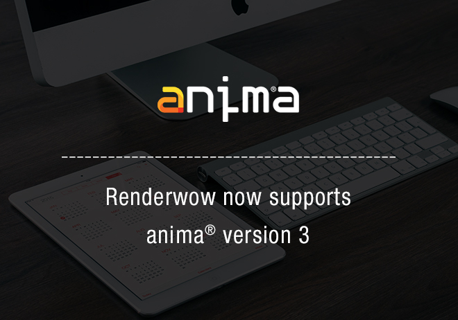 Renderwow now supports anima® version 3